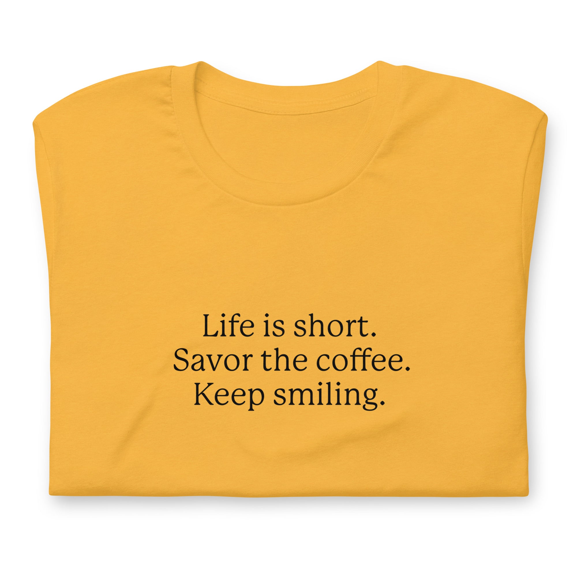 Life is Short Savor the Coffee Keep Smiling T-Shirt | Roger Smiles ALS